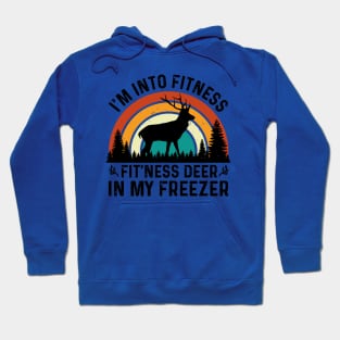 Hunting I'm Into Fitness Fit'ness Deer In My Freezer Hoodie